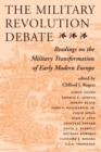 Image for The Military Revolution Debate: Readings On The Military Transformation Of Early Modern Europe