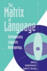 Image for The matrix of language: contemporary linguistic anthropology