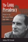Image for The long presidency: France in the Mitterrand years, 1981-1995