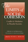 Image for The limits of social cohesion: conflict and mediation in pluralist societies : a report of the Bertelsmann Foundation to the Club of Rome