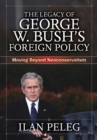 Image for Legacy of George W. Bush&#39;s Foreign Policy: Moving Beyond Neoconservatism