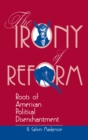 Image for The Irony Of Reform: Roots Of American Political Disenchantment