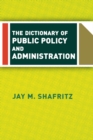 Image for The dictionary of public policy and administration