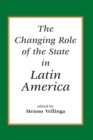 Image for The changing role of the state in Latin America