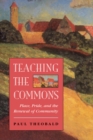 Image for Teaching the commons: place, pride, and the renewal of community