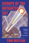 Image for Scraps of the untainted sky: science fiction, utopia, dystopia