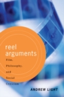 Image for Reel arguments: film, philosophy, and social criticism