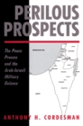 Image for Perilous Prospects: The Peace Process And The Arab-israeli Military Balance