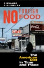 Image for No foreign food: the American diet in time and place