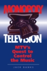 Image for Monopoly television: MTV&#39;s quest to control the music