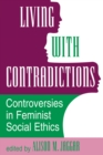Image for Living with contradictions: controversies in feminist social ethics