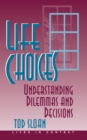 Image for Life choices: understanding dilemmas and decisions