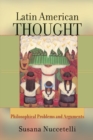 Image for Latin American thought: philosophical problems and arguments
