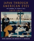 Image for Japan through American eyes: the journal of Francis Hall, 1859-1866
