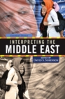 Image for Interpreting the Middle East: Essential Themes