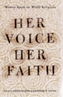 Image for Her voice, her faith: women speak on world religions