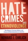 Image for Hate Crimes and Ethnoviolence: The History, Current Affairs, and Future of Discrimination in America