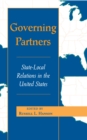 Image for Governing Partners: State-local Relations In The United States