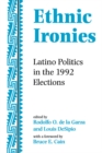 Image for Ethnic ironies: Latino politics in the 1992 elections