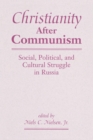 Image for Christianity after communism: social, political, and cultural struggle in Russia