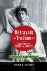 Image for Betrayals And Treason: Violations Of Trust And Loyalty