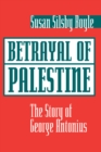Image for Betrayal of Palestine: the story of George Antonius