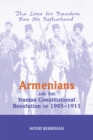 Image for Armenians And The Iranian Constitutional Revolution Of 1905-1911: The Love For Freedom Has No Fatherland