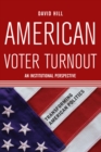 Image for American voter turnout: an institutional perspective