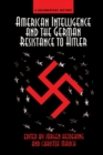 Image for American intelligence and the German resistance to Hitler: a documentary history