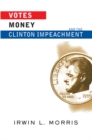 Image for Votes, money, and the Clinton impeachment