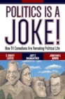 Image for Politics is a joke!: how TV comedians are remaking political life