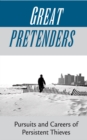 Image for Great pretenders: pursuits and careers of persistent thieves