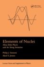 Image for Elements of nuclei: many-body physics with the strong interaction