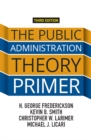 Image for The public administration theory primer