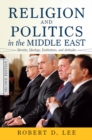 Image for Religion and politics in the Middle East: identity, ideology, institutions, and attitudes
