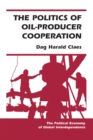 Image for The politics of oil-producer cooperation