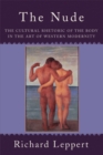 Image for The nude: the cultural rhetoric of the body in the art of Western modernity
