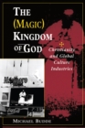 Image for The (magic) kingdom of God: Christianity and global culture industries