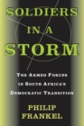 Image for Soldiers in a Storm: The Armed Forces in South Africa&#39;s Democratic Transition
