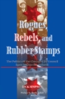 Image for Rogues, rebels, and rubber stamps: the politics of the Chicago City Council from 1863 to the present