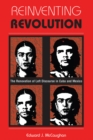 Image for Reinventing revolution: the renovation of left discourse in Cuba and Mexico