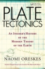 Image for Plate tectonics: an insider&#39;s history of the modern theory of the Earth