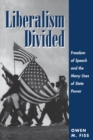 Image for Liberalism divided: freedom of speech and the many uses of state power