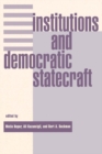 Image for Institutions and democratic statecraft