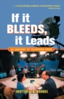 Image for If it bleeds, it leads: an anatomy of television news