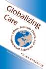 Image for Globalizing care: ethics, feminist theory, and international relations