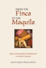 Image for From the Finca to the Maquila: labor and capitalist development in Central America