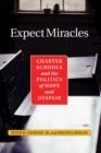 Image for Expect miracles: charter schools and the politics of hope and despair