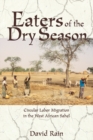 Image for Eaters of the dry season: circular labor migration in the West African Sahel