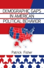 Image for Demographic gaps in American political behavior